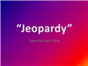 Jeopardy Template-5 Topic